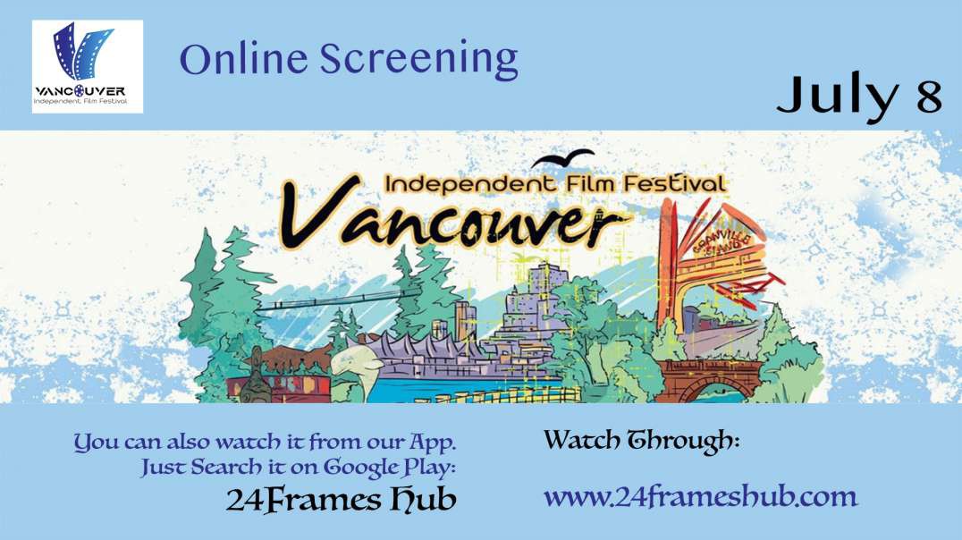 Vancouver Independent Film Festival - July 7, 2022