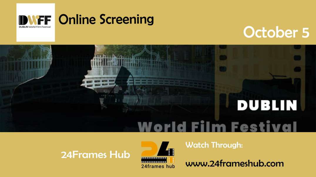 Dublin World Film Festival - October 05, 2023