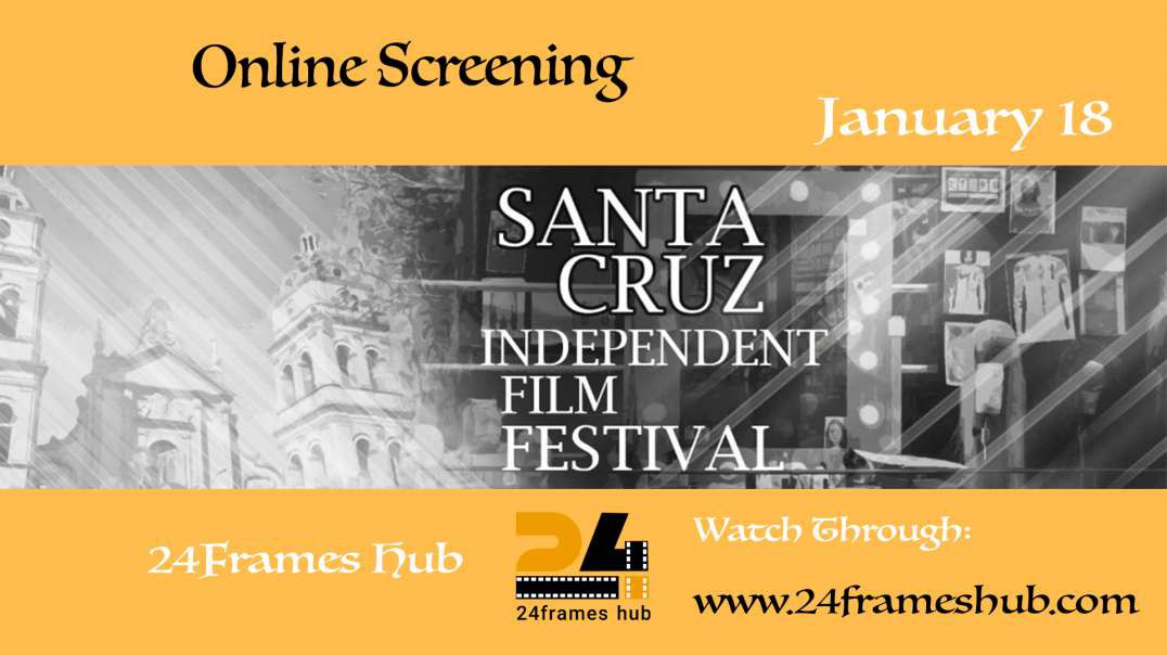 Santa Cruz Independent Film Festival - January 18, 2024