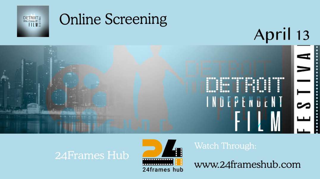 Detroit Inependent Film Festival - April 13, 2024