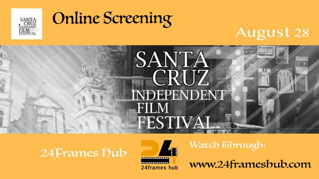 Santa Cruz Independent Film Festival - August 28, 2024