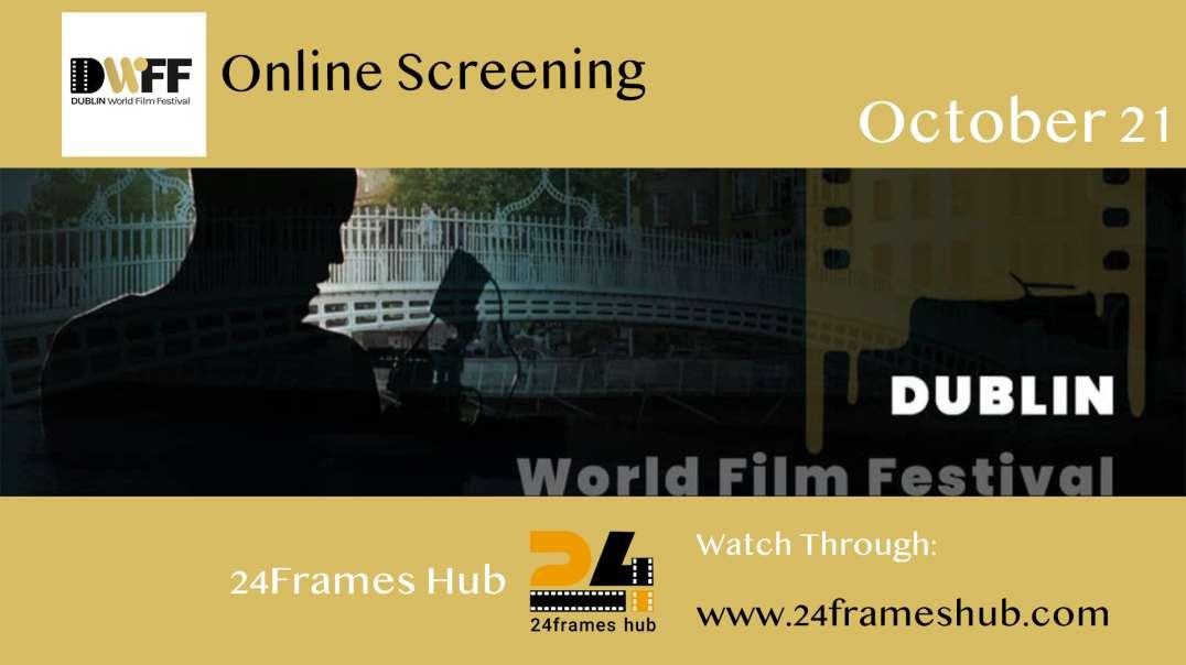 Dublin World Film Festival - October 21, 2024