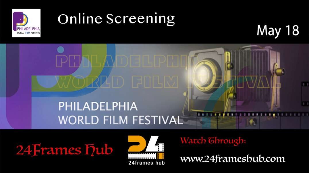Philadelphia World Film Festival - May 18, 2025